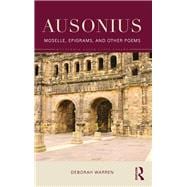 Ausonius: Moselle, Epigrams, and Other Poems