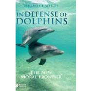 In Defense of Dolphins The New Moral Frontier