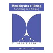 Metaphysics of Being: Something from Nothing
