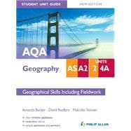 AQA AS/A2 Geography Student Unit Guide: Unit 2 and 4a New Edition: Geographical Skills including Fieldwork
