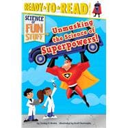 Unmasking the Science of Superpowers! Ready-to-Read Level 3