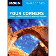 Moon Handbooks Four Corners Including Navajo and Hopi Country, Moab, and Lake Powell