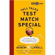 Test Match Special Tall Tales –  The Good The Bad and The Hilarious from the Commentary Box