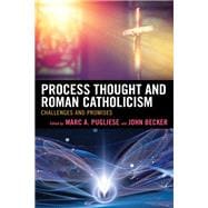 Process Thought and Roman Catholicism Challenges and Promises