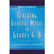 Teaching General Music in Grades 4-8 A Musicianship Approach