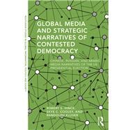 Global Media and Strategic Narratives of Contested Democracy