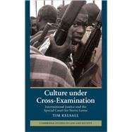 Culture under Cross-Examination: International Justice and the Special Court for Sierra Leone