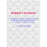 Dolphin Chronicles One Woman's Quest to Understand the Sea's Most Mysterious Creatures book cover, ISBN 9780553377781