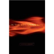 In the Beginning God A Fresh Look at the Case for Original Monotheism