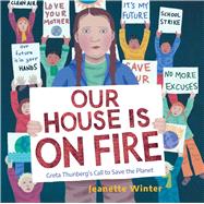Our House Is on Fire Greta Thunberg's Call to Save the Planet