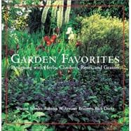 Garden Favorites Designing with Herbs, Climbers, Roses, and Grasses