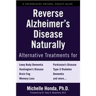 Reverse Alzheimer's Disease Naturally Alternative Treatments for Dementia including Alzheimer's Disease