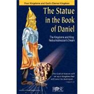 Statue in the Book of Daniel: The Four Kingdoms and God's Eternal Kingdom