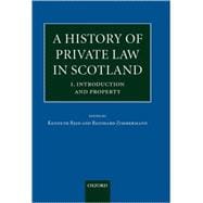 A History of Private Law in Scotland  Volume 1: Introduction and Property