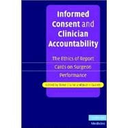Informed Consent and Clinician Accountability: The Ethics of Report Cards on Surgeon Performance