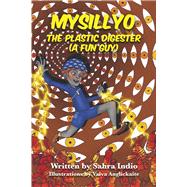 MySillyO the Plastic Digester (A Fun Guy)