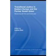 Transitional Justice in Eastern Europe and the Former Soviet Union : Reckoning with the Communist Past
