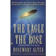 The Eagle and the Rose A Remarkable True Story