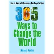 365 Ways To Change the World How to Make a Difference-- One Day at a Time,9780743297783