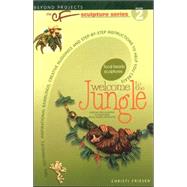 Welcome to the Jungle Beyond Projects: The CF Sculpture series book 2