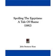Spoiling the Egyptians : A Tale of Shame (1882)