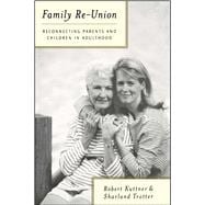 Family Re-Union Reconnecting Parents and Children in Adulthood