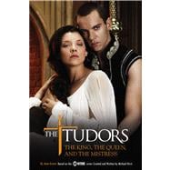 The Tudors: The King, the Queen, and the Mistress