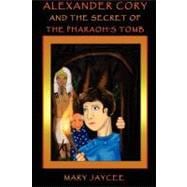 Alexander Cory and the Secret of the Pharaoh's Tomb
