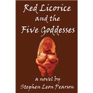 Red Licorice and the Five Goddesses
