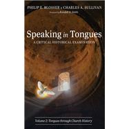 Speaking in Tongues: A Critical Historical Examination, Volume 2