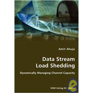 Data Stream Load Shedding - Dynamically Managing Channel Capacity