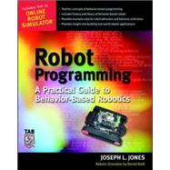 Robot Programming A Practical Guide to Behavior-Based Robotics
