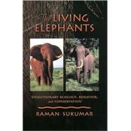 The Living Elephants Evolutionary Ecology, Behaviour, and Conservation