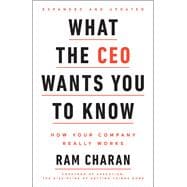 What the CEO Wants You To Know, Expanded and Updated How Your Company Really Works