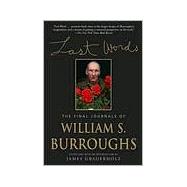 Last Words The Final Journals of William S. Burroughs