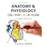 Anatomy and Physiology Coloring Workbook : A Complete Study Guide 9th edition