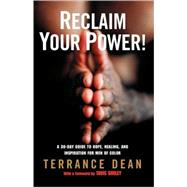 Reclaim Your Power! A 30-Day Guide to Hope, Healing, and Inspiration for Men of Color