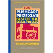 The Pushcart Prize XLVII Best of The Small Presses 2023 Edition