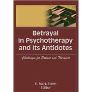 Betrayal in Psychotherapy and Its Antidotes: Challenges for Patient and Therapist