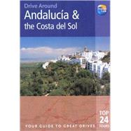 Drive Around Andalucia and the Costa del Sol, 2nd; Your guide to great drives. Top 25 Tours.