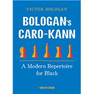 Bologan's Caro-Kann A Modern Repertoire for Black