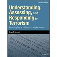 Understanding, Assessing, and Responding to Terrorism Protecting Critical Infrastructure and Personnel