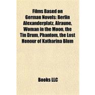 Films Based on German Novels : Berlin Alexanderplatz, Alraune, Woman in the Moon, the Tin Drum, Phantom, the Lost Honour of Katharina Blum