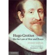 Hugo Grotius On the Law of War and Peace: Student Edition