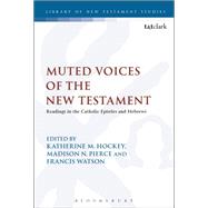 Readings in the Catholic Epistles and Hebrews Muted Voices of the New Testament