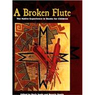 A Broken Flute: The Native Experience In Books For Children