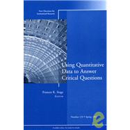 Using Quantitative Data to Answer Critical Questions New Directions for Institutional Research, Number 133