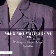 Costuming the Forties and Fifties: A Costumers Guide to Recreating Period Fashion