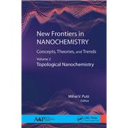 New Frontiers in Nanochemistry: Concepts, Theories, and Trends: Volume 2: Topological Nanochemistry