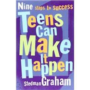 Teens Can Make It Happen : Nine Steps to Success